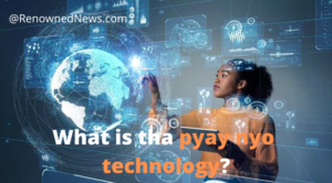 What is tha pyay nyo technology