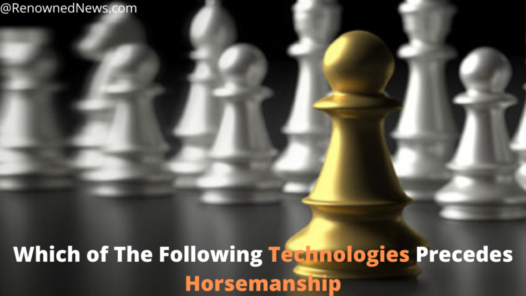 Which of The Following Technologies Precedes Horsemanship