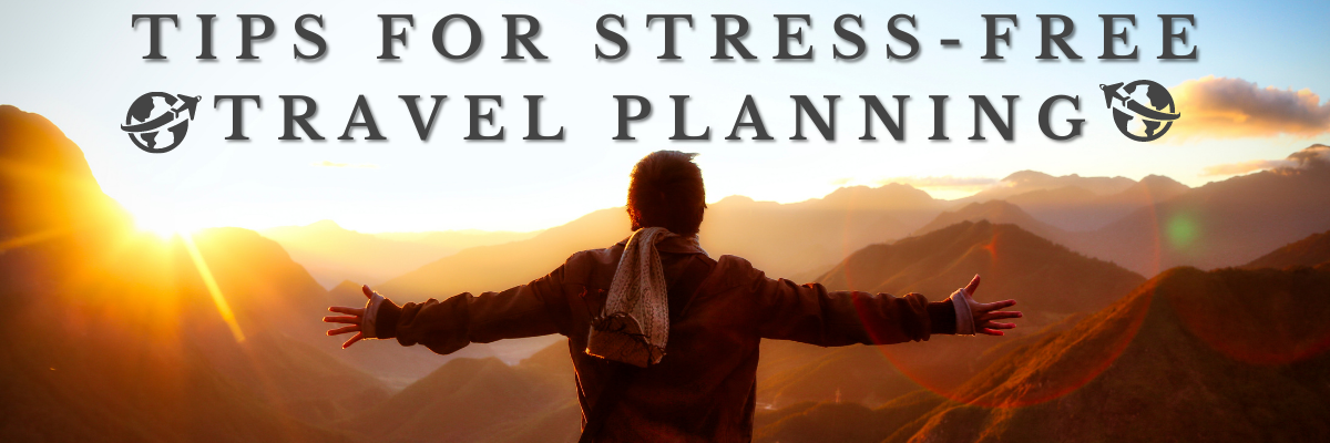 Tips for Stress-Free Travel Planning 