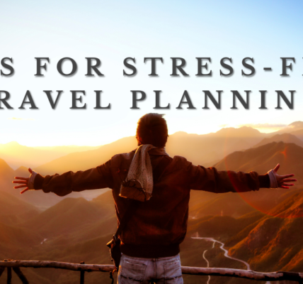 Tips for Stress-Free Travel Planning 
