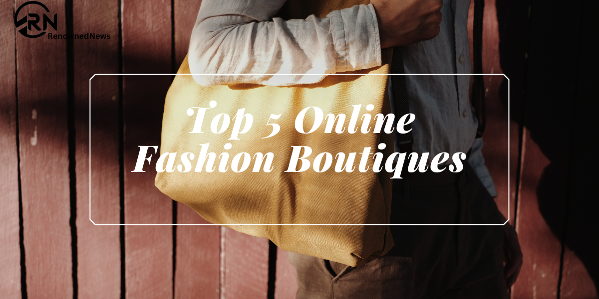 Top 5 Online Fashion Boutiques
